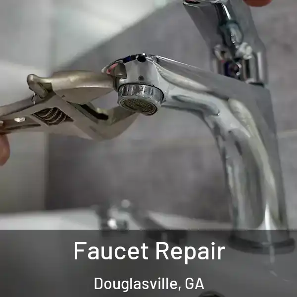  Faucet Repair Douglasville, GA