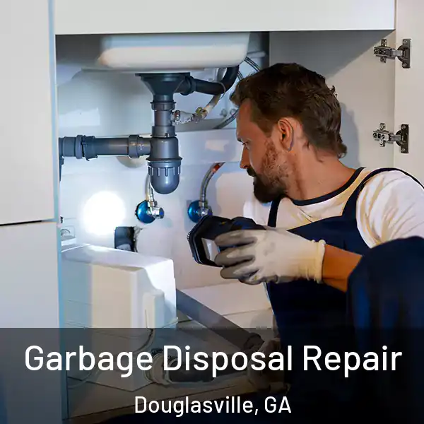  Garbage Disposal Repair Douglasville, GA