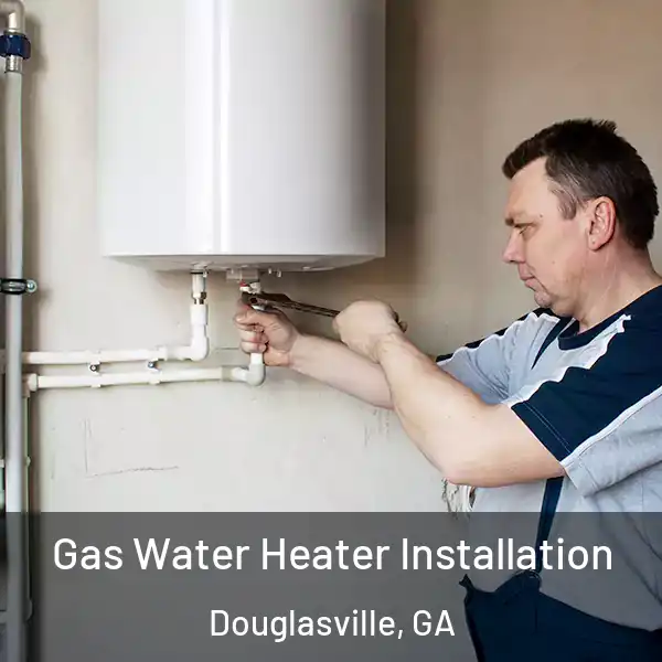  Gas Water Heater Installation Douglasville, GA