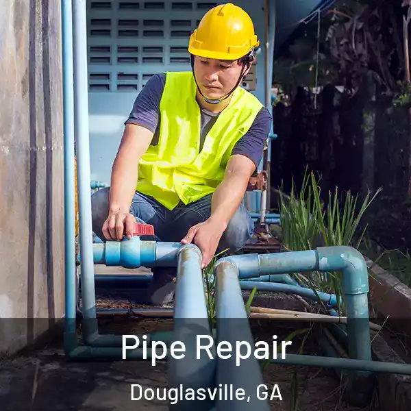  Pipe Repair Douglasville, GA