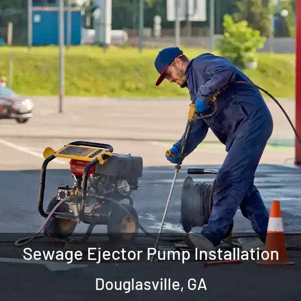 Sewage Ejector Pump Installation Douglasville, GA