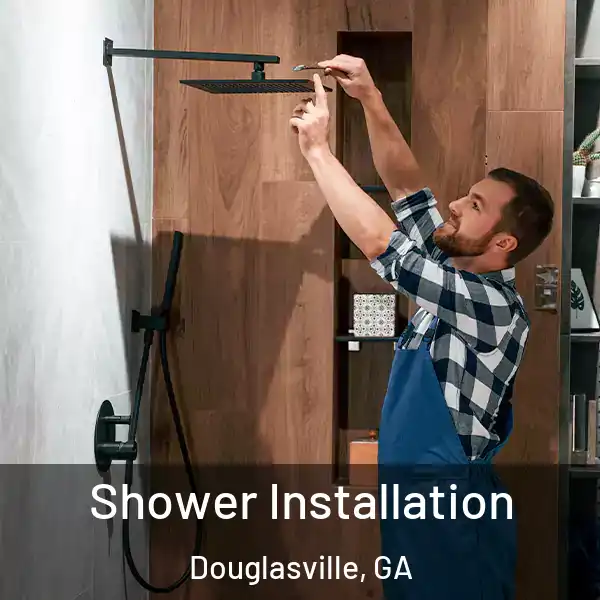  Shower Installation Douglasville, GA