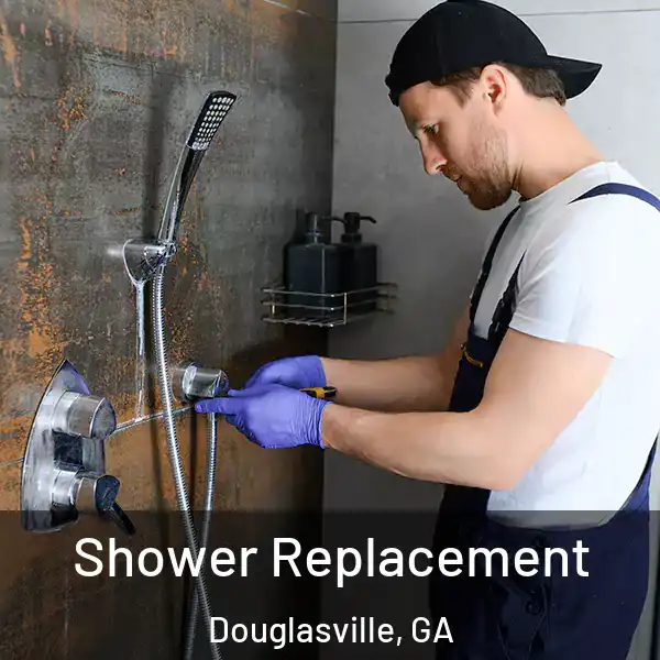  Shower Replacement Douglasville, GA