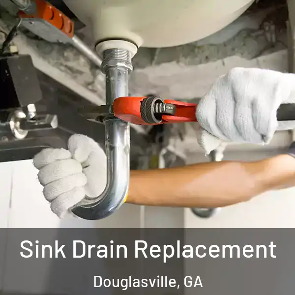  Sink Drain Replacement Douglasville, GA
