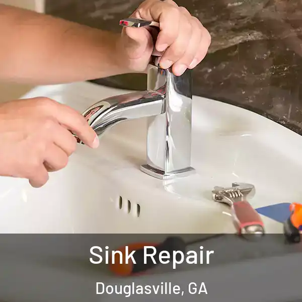  Sink Repair Douglasville, GA
