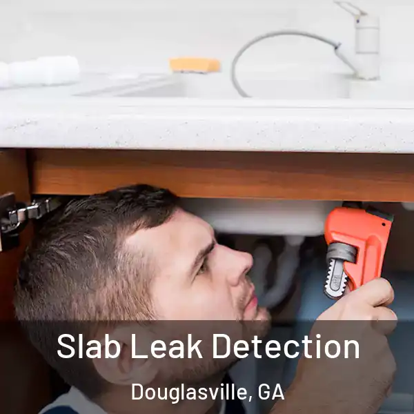  Slab Leak Detection Douglasville, GA