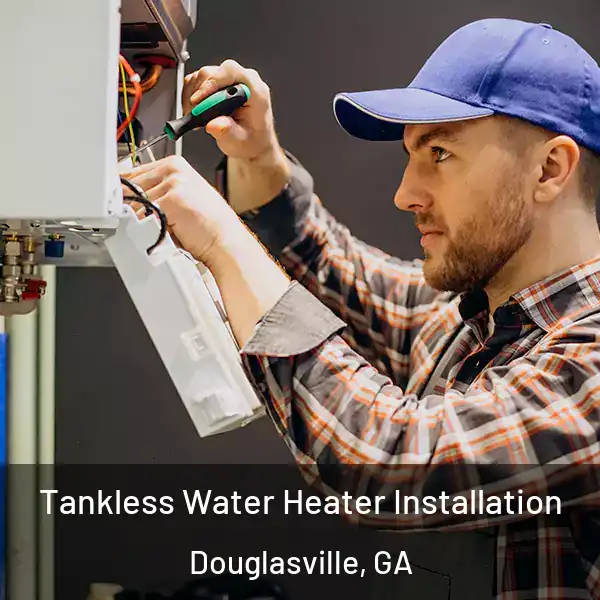  Tankless Water Heater Installation Douglasville, GA