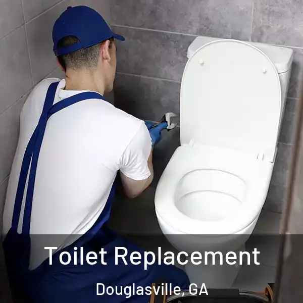  Toilet Replacement Douglasville, GA