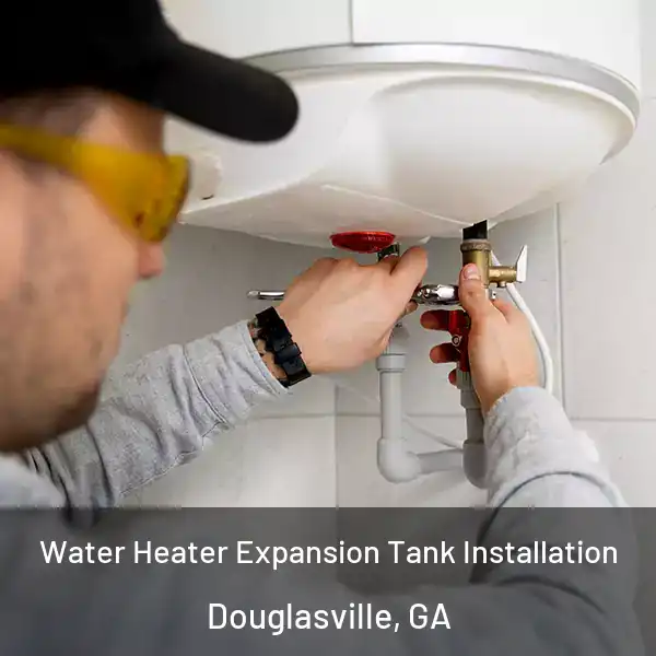  Water Heater Expansion Tank Installation Douglasville, GA