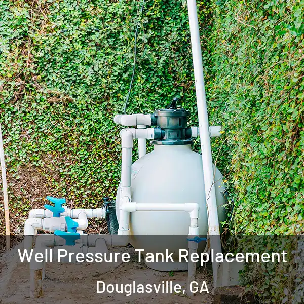  Well Pressure Tank Replacement Douglasville, GA