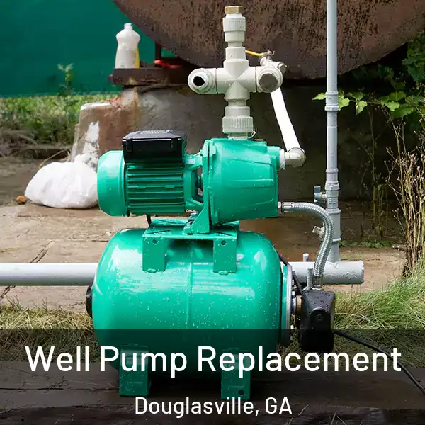  Well Pump Replacement Douglasville, GA